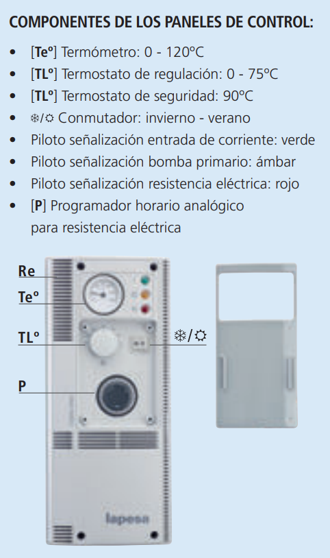 Control total y sencillo El panel incorpora todos los elementos necesarios para un manejo intuitivo:  Termómetro integrado, para visualizar en todo momento la temperatura del agua Doble termostato (regulación y seguridad), que garantiza un control preciso y protege el sistema Interruptor invierno-verano, para adaptar el funcionamiento según la época del año Pilotos luminosos, que indican el estado del equipo de forma clara Todo ello permite gestionar el sistema de forma rápida y sencilla, incluso sin conocimientos técnicos.